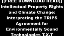 [LHC4l.[FREE READ DOWNLOAD]] Intellectual Property Rights and Climate Change: Interpreting the TRIPS Agreement for Environmentally Sound Technologies by Wei Zhuang [R.A.R]
