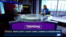 TRENDING | Nerd alert! latest comic, gaming & random news | Wednesday, July 19th 2017