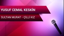 Yusuf Cemal Keskin - Sultan Murat / Çilli Kız (Full Albüm)