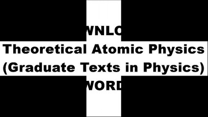 [2C15w.[F.R.E.E R.E.A.D D.O.W.N.L.O.A.D]] Theoretical Atomic Physics (Graduate Texts in Physics) by Harald FriedrichH.C. CorbenRichard D. Mattuck [Z.I.P]