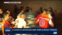 i24NEWS DESK | Clashes in Jerusalem Amid Temple mount tension | Wedneesday, July 19th 2017