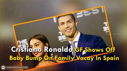 Cristiano Ronaldo’s GF Shows Off Baby Bump On Family Vacation in Spain