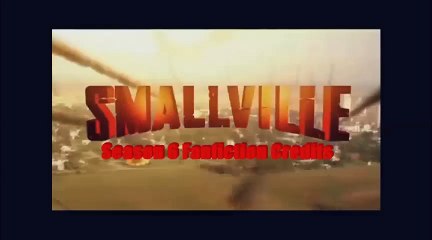 Smallville Season 6 Fanfiction Credits.