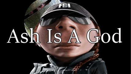 Rainbow Six Siege - Ash Is A God