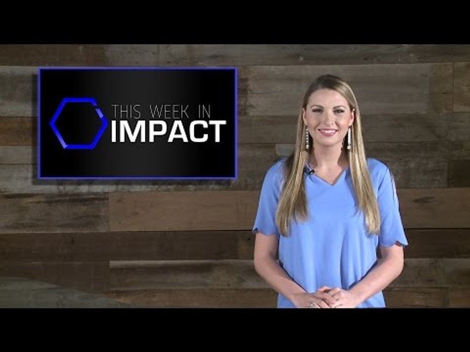 THIS WEEK IN IMPACT..