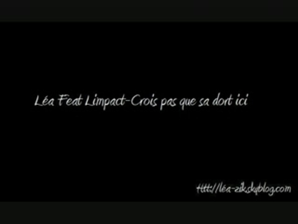 Léa Feat Limpact-Crois pas que sa dort ici
