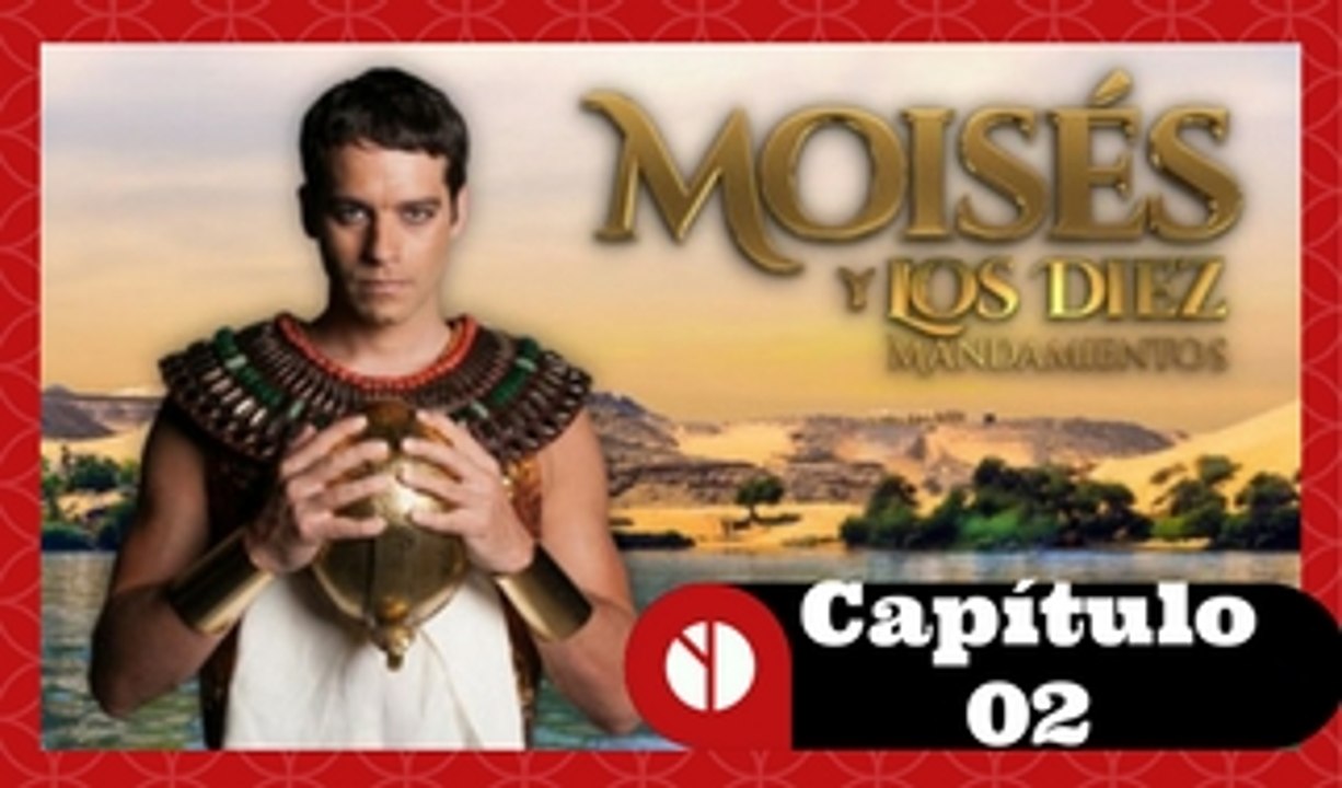 Moises y los diez mandamientos capitulo 02