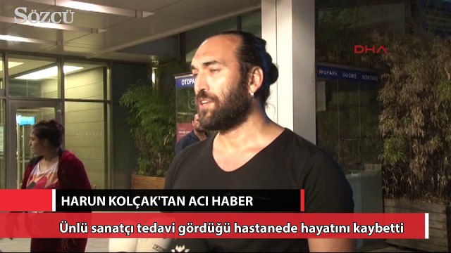 Harun Kolçak vefat etti