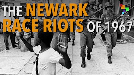 The Newark Race Riots - 50 Years On