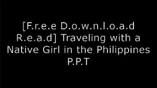 [jAV6r.[FREE READ DOWNLOAD]] Traveling with a Native Girl in the Philippines by Buford Perry DOC