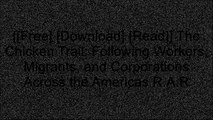 [2DxzT.F.r.e.e D.o.w.n.l.o.a.d R.e.a.d] The Chicken Trail: Following Workers, Migrants, and Corporations Across the Americas by Kathleen C. Schwartzman [R.A.R]