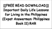 [qOvFL.F.r.e.e R.e.a.d D.o.w.n.l.o.a.d] Important Daily Life Lessons for Living in the Philippines (Expat Answerman: Philippines Book 11) by Bob Martin [P.P.T]