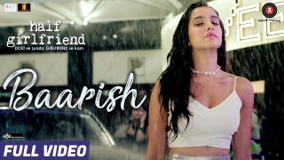 Baarish - Full Video - Half Girlfriend - Arjun K & Shraddha K - Ash King & Shashaa T - Tanishk B