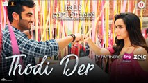 Thodi Der -Full Video - Half Girlfriend - Arjun Kapoor & Shraddha Kapoor - Farhan S & Shreya Ghoshal