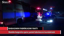 Babasının fabrikasını yaktı arayıp bir de izletti!