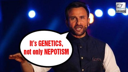 Saif Ali Khan Says, "It's also GENETIC, not only NEPOTISM"