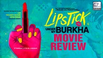 Lipstick Under My Burkha Movie Review | Ratna Pathak | Konkona Sen Sharma |