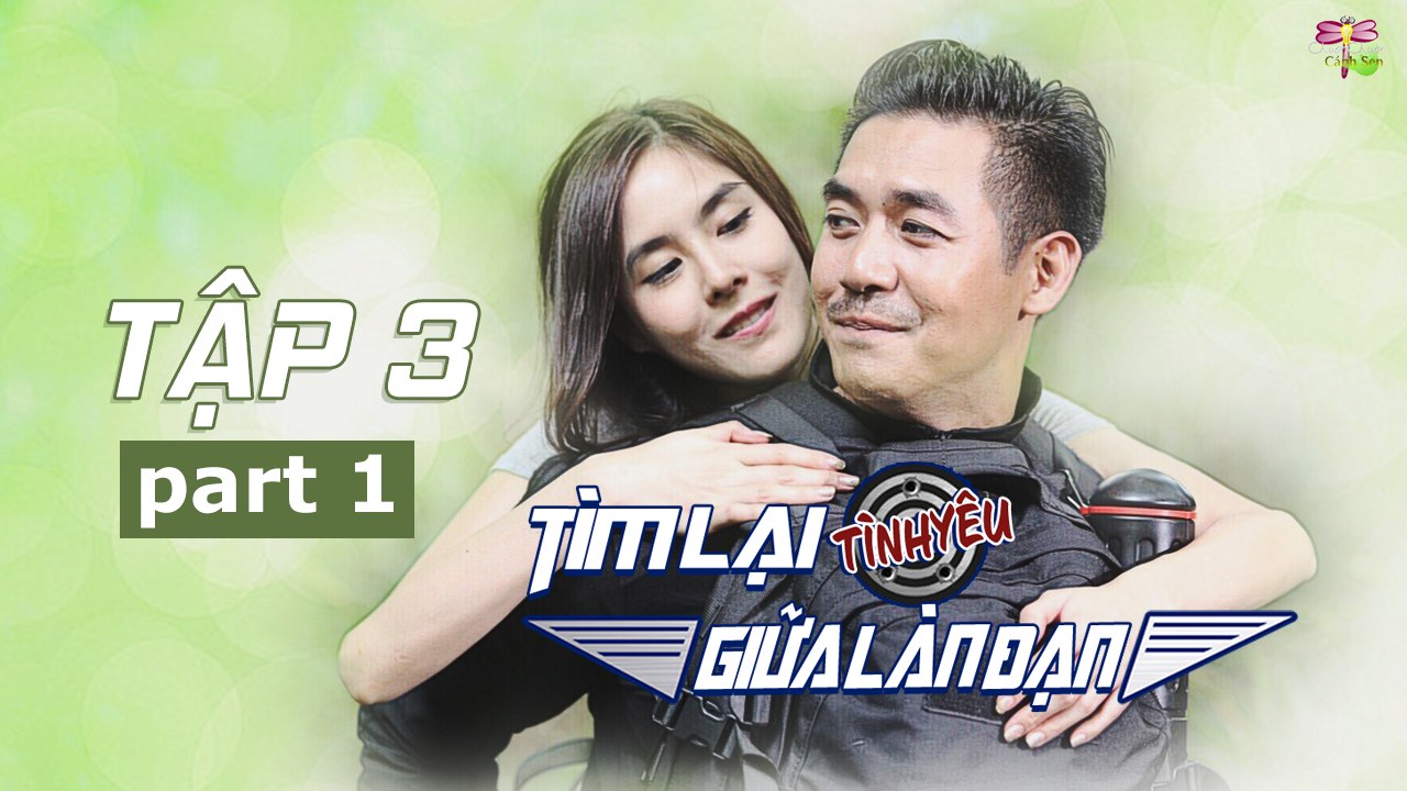 [Vietsub][Tập 3][Phần 1] Tìm Lại Tình Yêu Giữa Làn Đạn