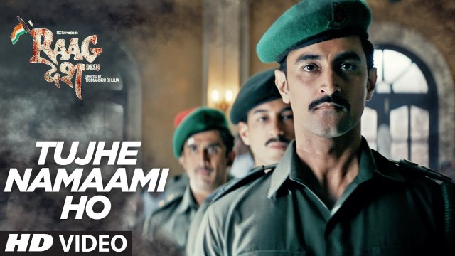 Tujhe Namaami Ho HD Video Song Raag Desh 2017 Kunal Kapoor Amit Sadh Mohit Marwah | Songs PK