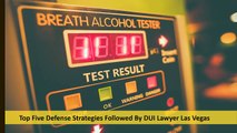 Top five defense strategies followed by DUI Lawyer Las Vegas