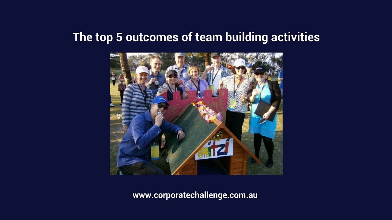 The top 5 outcomes of team building activities - Corporate Challenge Events