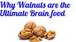 Why Walnuts are the Ultimate Brain Food