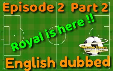 Inazuma Eleven | English dubbed | episode 2 | part 2 || Royal_is_here ||