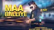 New Punjabi Song - Maa Balliye - HD(Full Song) - A Kay Feat.Deep Jandu - Latest Punjabi Songs - PK hungama mASTI Official Channel