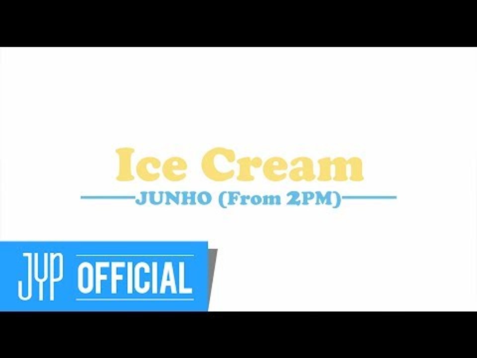 JUNHO (From 2PM) Japan "Ice Cream" Teaser Video 동영상 Dailymotion
