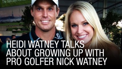 Heidi Watney Talks About Growing Up With Pro Golfer Nick Watney