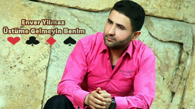 Enver Yılmaz-Üstüme Gelmeyin Benim