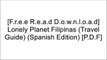 [NQBwv.F.R.E.E D.O.W.N.L.O.A.D] Lonely Planet Filipinas (Travel Guide) (Spanish Edition) by Lonely Planet, Michael Grosberg, Greg Bloom, Trent Holden, Anna Kaminski, Paul Stiles W.O.R.D