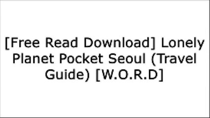 [C9EAt.[F.R.E.E R.E.A.D D.O.W.N.L.O.A.D]] Lonely Planet Pocket Seoul (Travel Guide) by Lonely Planet, Trent Holden D.O.C