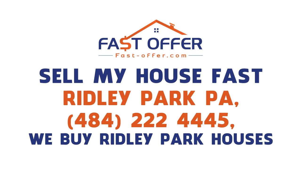 Sell My House Fast Ridley Park PA, (484) 222-4445, We Buy Ridley Park Houses