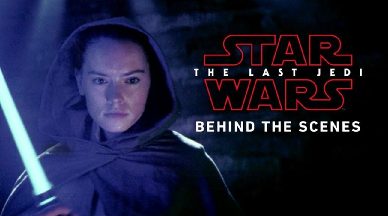 Star Wars The Last Jedi Official Trailer 2017 Behind The Scenes