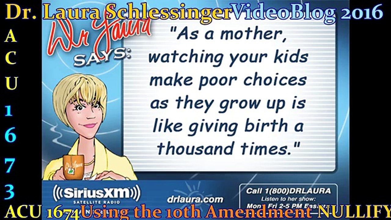 ACU 1673 Dr Laura Schlessinger video blog 2016