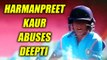 ICC Women World Cup 2017: Harmanpreet Kaur loses cool at Deepti Sharma | Oneindia News