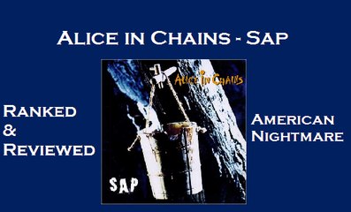 Alice in Chains' Sap: Ranked & Reviewed (with commentary)