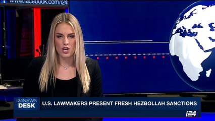 Download Video: i24NEWS DESK | U.S. lawmakers present fresh Hezbollah sanctions | Friday, July 21st 2017