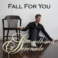 Fall For You Lyrics [ Secondhand Serenade]