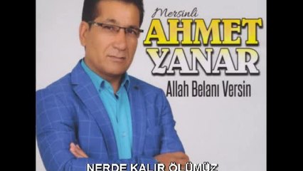 Ahmet Yanar - Nerde Kalır Ölümüz - (Official Audıo)
