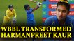 ICC Women World cup: Mithali Raj feels WBBL transformed Harmanpreet Kaur's game | Oneindia News