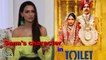 Toilet Ek Prem Katha: Sana Spills beans on her character