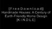 [lKl3Y.F.r.e.e D.o.w.n.l.o.a.d] Handmade Houses: A Century of Earth-Friendly Home Design by Richard OlsenLloyd Kahn DOC