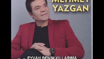 Mehmet Yazgan - Eyvah Benim Yıllarıma - (Official Audıo)