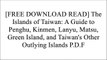 [d0t14.[F.R.E.E R.E.A.D D.O.W.N.L.O.A.D]] The Islands of Taiwan: A Guide to Penghu, Kinmen, Lanyu, Matsu, Green Island, and Taiwan's Other Outlying Islands by Richard Saunders [W.O.R.D]