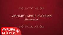 Mehmet Şerif Kayran - Alışamadım (Full Albüm)
