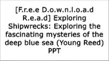 [Wz1D8.[F.r.e.e] [D.o.w.n.l.o.a.d] [R.e.a.d]] Exploring Shipwrecks: Exploring the fascinating mysteries of the deep blue sea (Young Reed) by Nigel Marsh TXT