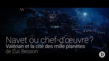 Navet ou chef-d'œuvre? | Valérian et la cité des mille planètes de Luc Besson