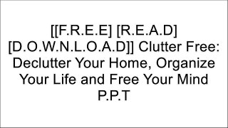 [OB24E.F.r.e.e D.o.w.n.l.o.a.d] Clutter Free: Declutter Your Home, Organize Your Life and Free Your Mind by Sophia Moreau WORD